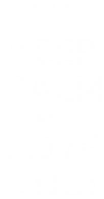     V-  Keep Calm and Love Audi