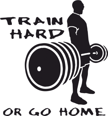  - Train Hard or Go Home