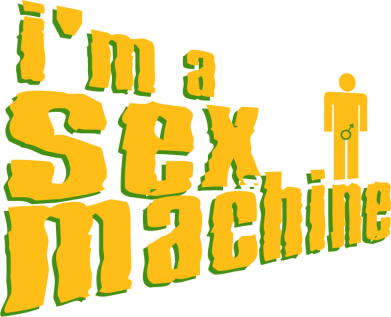     I am a sex machine