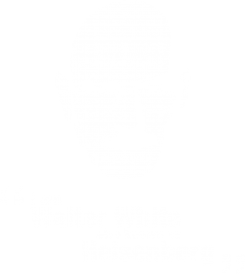      V-  i am walter white also known as heisenberg