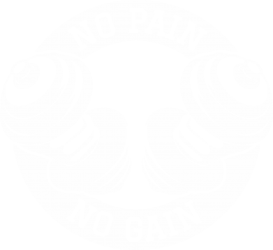      No pain no gain 