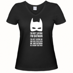  Ƴ   V-  I'm not saying i'm batman
