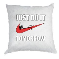   Just do it tomorrow