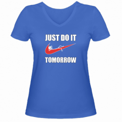     V-  Just do it tomorrow