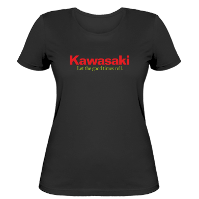    Kawasaki. Let the good times roll.