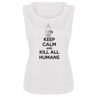    KEEP CALM and KILL ALL HUMANS