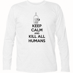      KEEP CALM and KILL ALL HUMANS