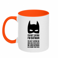    I'm not saying i'm batman