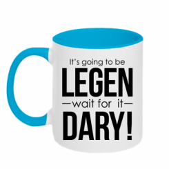    It's going to be LEGEN wait for it DARY!
