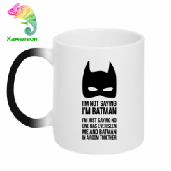  - I'm not saying i'm batman