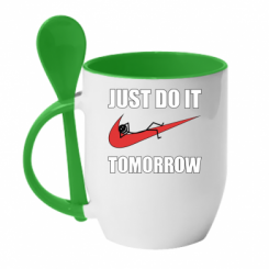      Just do it tomorrow